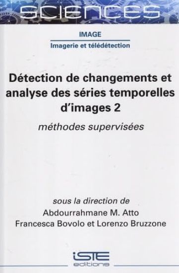 Dã(c)Tection de Changements Et Analyse Des Sã(c)Ries Temporelles d'Images 2: Mã(c)Thodes Supervisã(c)Es