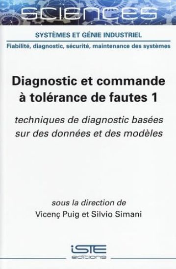 Diagnostic Et Commande Ã Tolã(c)Rance de Fautes 1: Techniques de Diagnostic Basã(c)Es Sur Des Donnã(c)Es Et Des Modèles