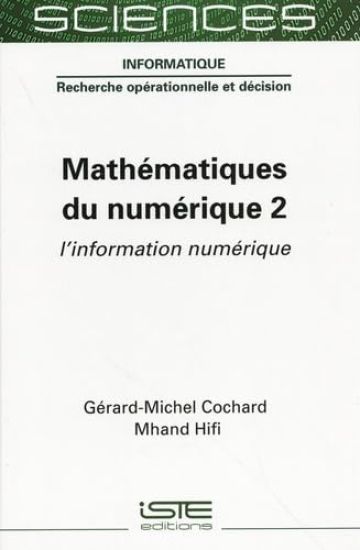 Mathã(c)Matiques Du Numã(c)Rique 2: l'Information Numã(c)Rique