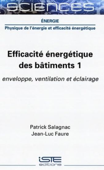 Efficacitã(c) Ã(c)Nergã(c)Tique Des Bâtiments 1: Enveloppe, Ventilation Et Ã(c)Clairage