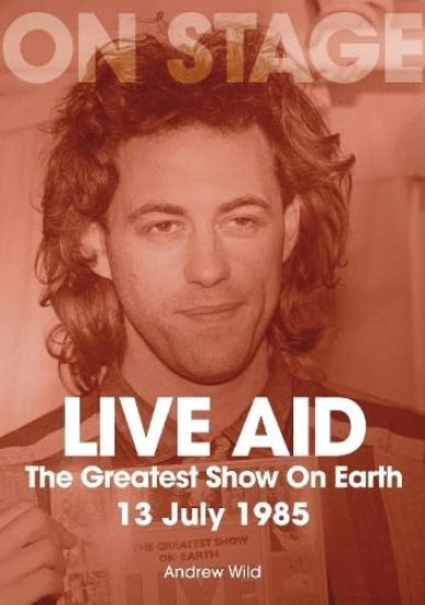 Live Aid - The Greatest Show On Earth