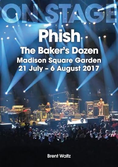 Phish: The Baker's Dozen. Madison Square Garden 21 July - 6 August 2017