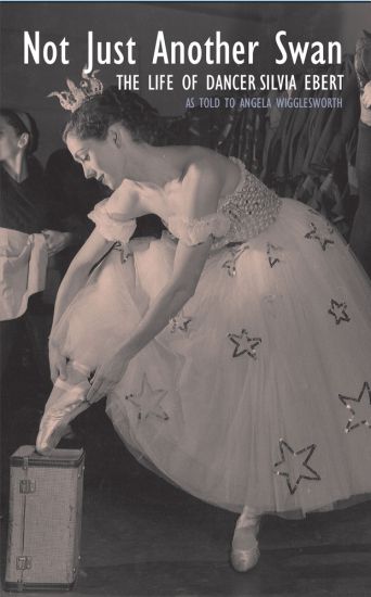 Not Just Another Swan: The Life of Dancer Silvia Ebert