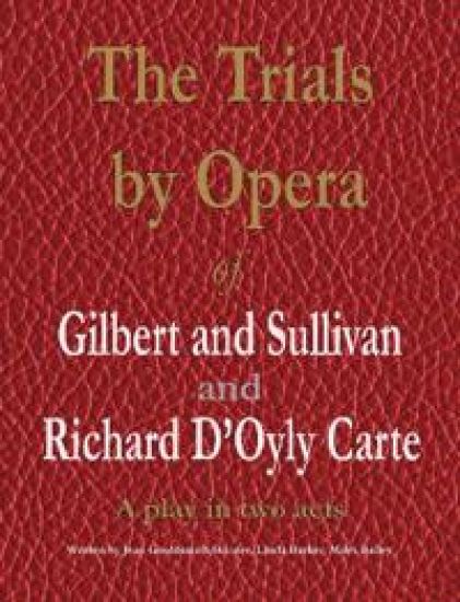 The Trials by Opera of Gilbert and Sullivan and Richard D'Oyly Carte