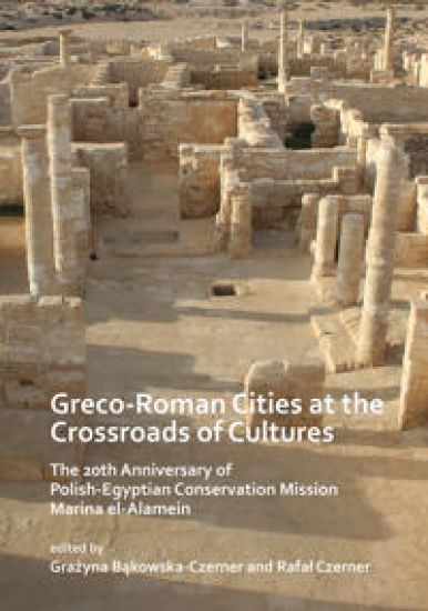 Greco-Roman Cities at the Crossroads of Cultures: The 20th Anniversary of Polish-Egyptian Conservation Mission Marina el-Alamein