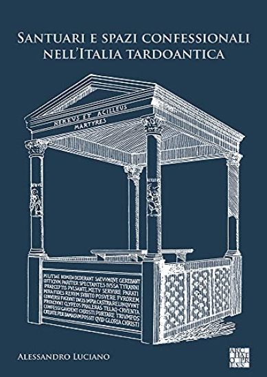 Santuari e spazi confessionali nell’Italia tardoantica