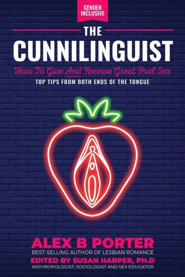 The Cunnilinguist: How To Give And Receive Great Oral Sex