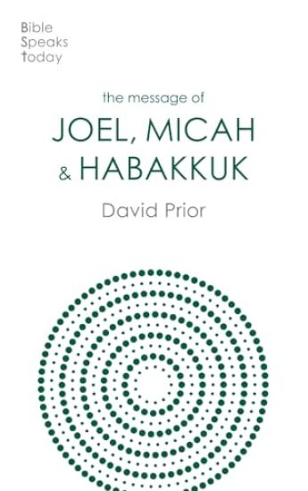 The Message of Joel, Micah and Habakkuk