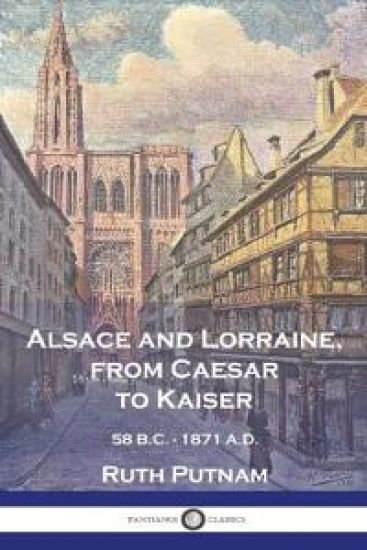 Alsace and Lorraine, from Caesar to Kaiser