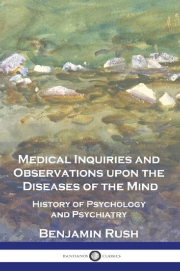 Medical Inquiries and Observations upon the Diseases of the Mind