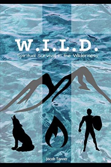 W.I.L.D.: Spiritual Survival in the Wilderness