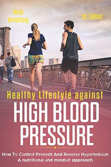 Healthy Lifestyle Against High Blood Pressure 1st Edition: Hоw Tо Cоntrоl Prеvеnt And Rеvеrѕ
