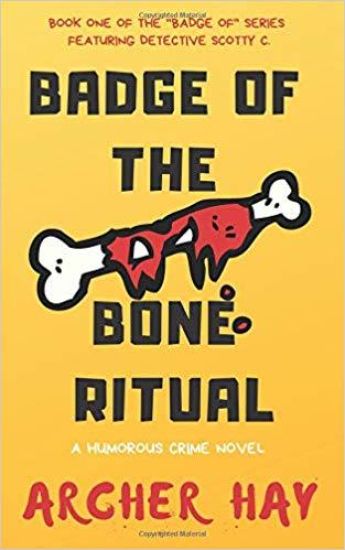 Badge of the Bone Ritual: A Humorous Occult Crime Novel Featuring Detective Scotty C., Book One