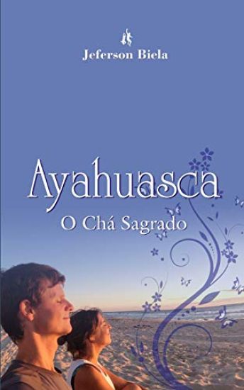 Ayahuasca o Chá Sagrado
