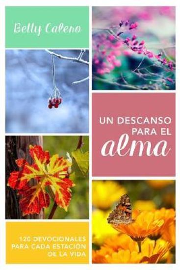Un descanso para el alma: 120 devocionales para cada estación de la vida