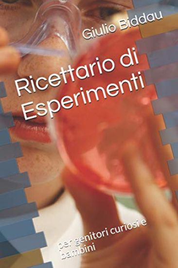 Ricettario Di Esperimenti: Per Genitori Curiosi E Bambini