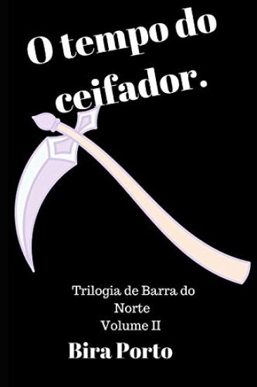 O tempo do Ceifador.: A trilogia de Barra do Norte - Volume II