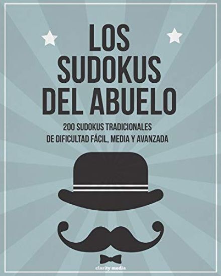 Los Sudokus del Abuelo: 200 Sudokus Tradicionales de Dificultad Fácil, Media Y Avanzada