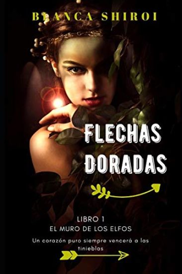 Flechas Doradas 1: El Muro de Los Elfos