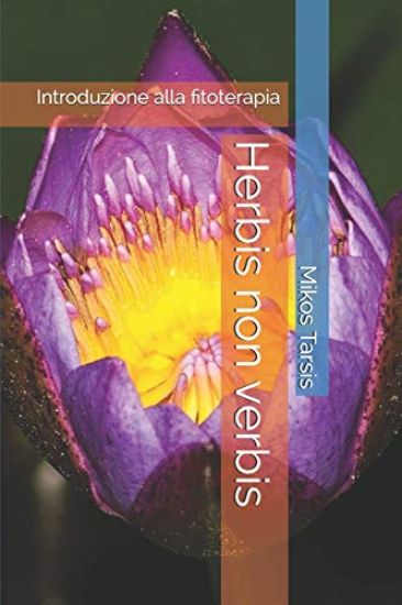 Herbis Non Verbis: Introduzione Alla Fitoterapia