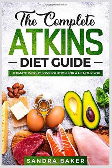 The Complete Atkins Diet Guide: Ultimate Weight Loss Solution for a Healthy You