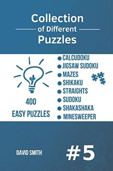 Collection of Different Puzzles - 400 Easy Puzzles: Calcudoku, Jigsaw Sudoku, Mazes, Shikaku, Straights, Sudoku, Shakashaka, Minesweeper Vol.5