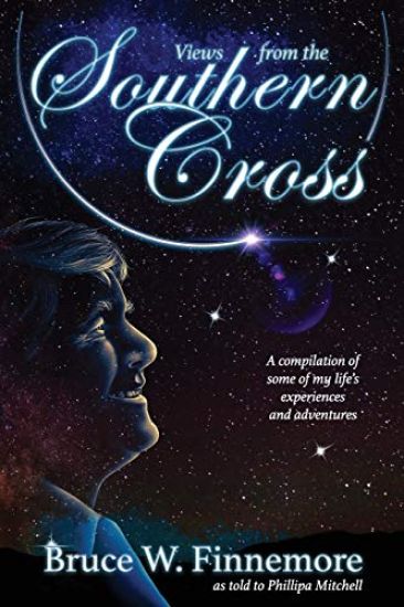 Views from the Southern Cross: A Compilation of Some of My Life's Experiences and Adventures