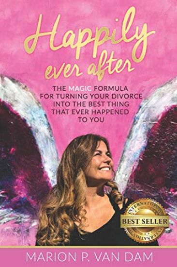 Happily Ever After: The Magic Formula for Turning Your Divorce Into the Best Thing That Ever Happened to You