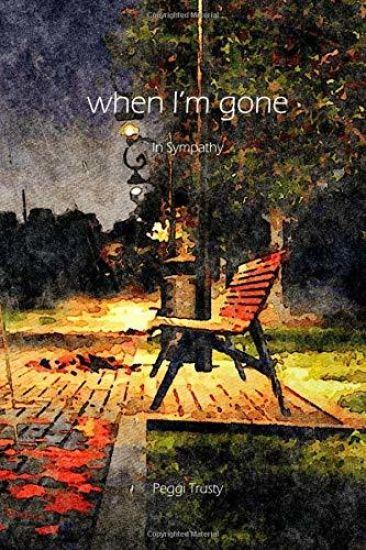 when I'm gone: A Sympathy Greeting Card