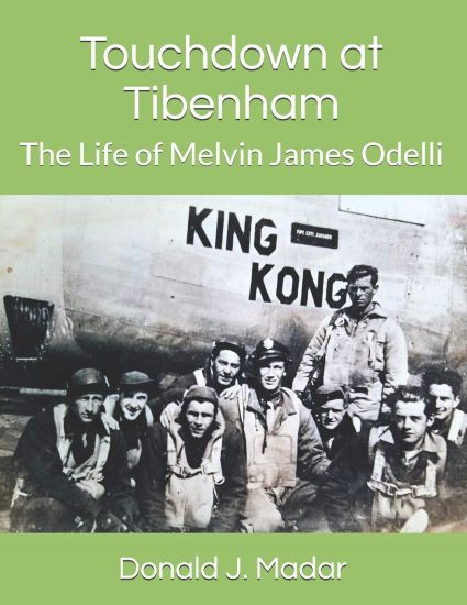 Touchdown at Tibenham: The Life of Melvin James Odelli