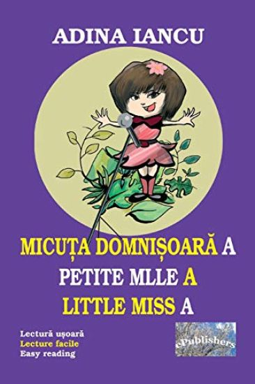 Micuta domnisoara A - Petite Mlle A - Little Miss A: Lectura usoara - Lecture facile - Easy Reading