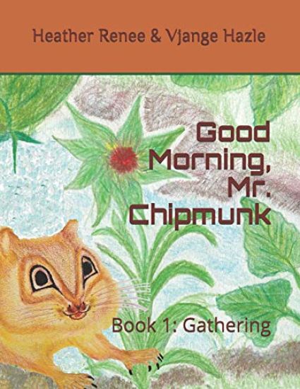 Good Morning, Mr. Chipmunk: Book 1: Gathering