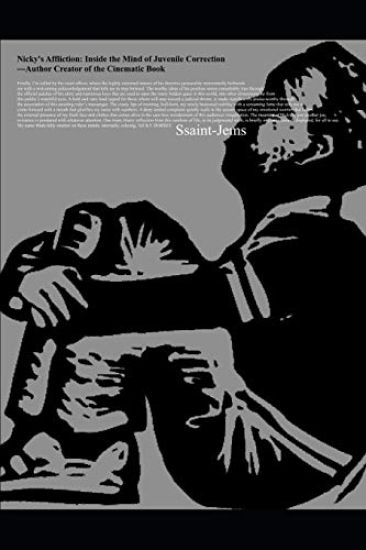 Nicky's Affliction: Inside the Mind of Juvenile Correction---Author Creator of the Cinematic Book