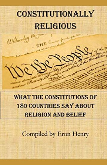 Constitutionally Religious: What the Constitutions of 180 Countries Say about Religion and Belief