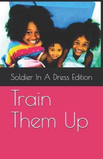 Train Them Up: Soldier in a Dress Poem Edition
