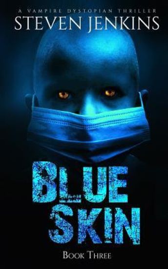 Blue Skin: Book Three: A Vampire Dystopian Thriller