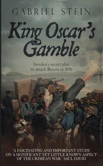 King Oscar's Gamble: Sweden's Secret Plan to Attack Russia in 1856