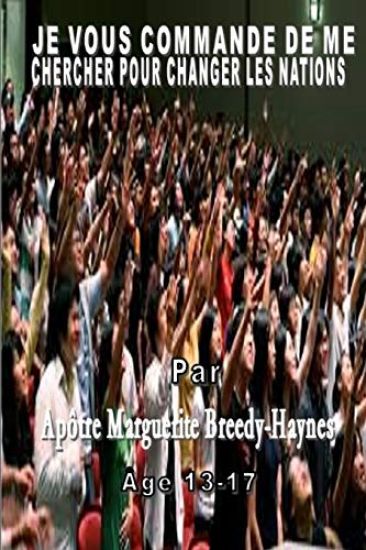 Je Vous Commande de Me Chercher Pour Changer Les Nations