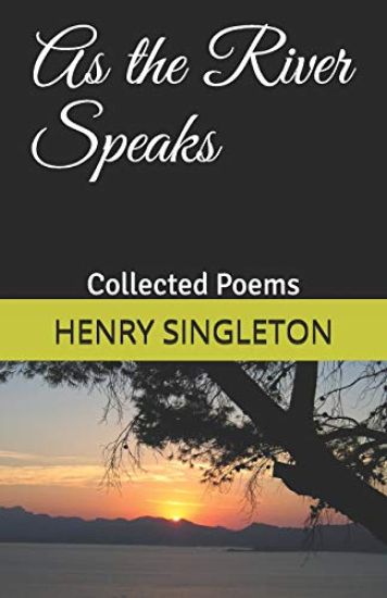 As the River Speaks: Collected Poems