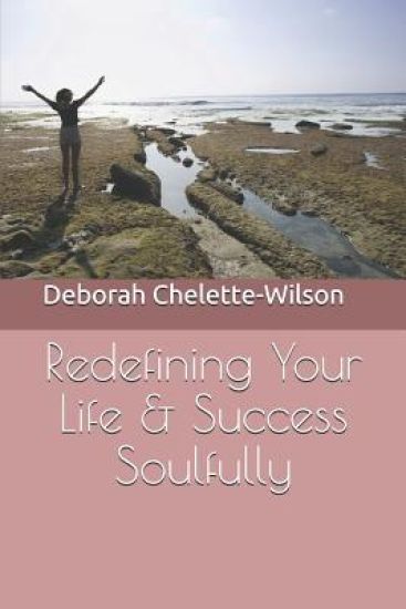 Redefining Your Life & Success Soulfully