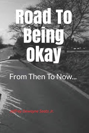 Road to Being Okay: From Then to Now...