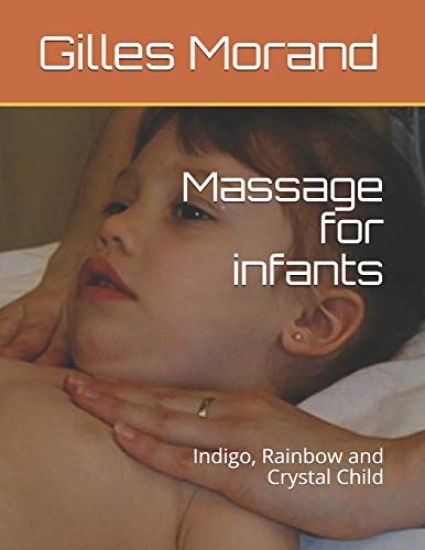 Massage for Infants: Indigo, Rainbow and Crystal Child