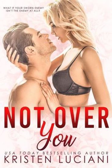 Not Over You: An Enemies to Lovers Romance