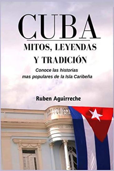 Cuba Mitos, Leyendas y Tradición