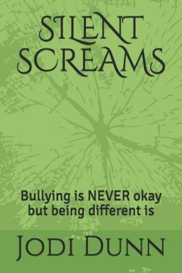 Silent Screams: Bullying is NEVER okay but being different is