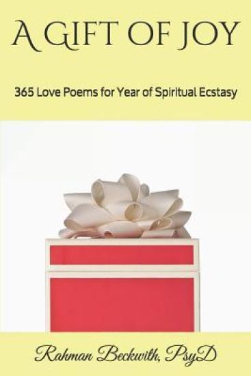 A Gift of Joy: 365 Love Poems for Year of Spiritual Ecstasy