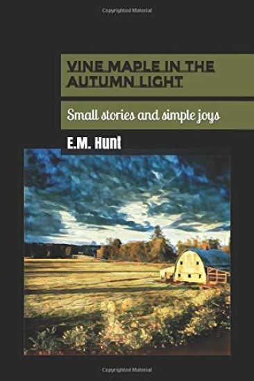 Vine Maple in the Autumn Light: Small Stories and Simple Joys