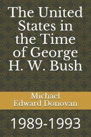 The United States in the Time of George H. W. Bush: 1989-1993