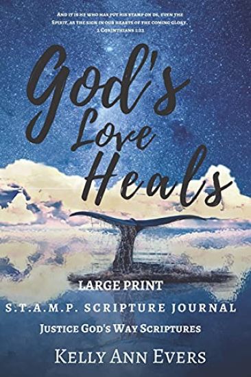 God's Love Heals: S.T.A.M.P. Scripture Journal Justice God's Way Scriptures: Large Print