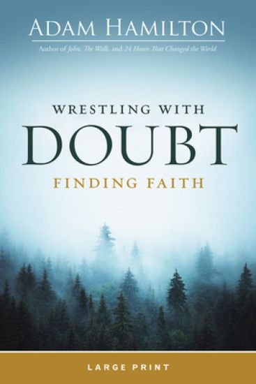 Wrestling With Doubt, Finding Faith Large Print